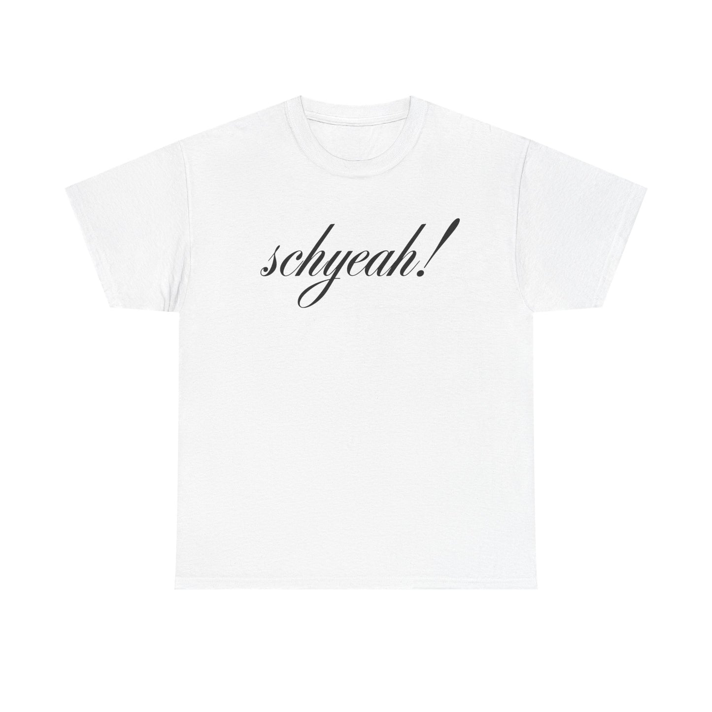 Unisex "Schyeah!" Tee
