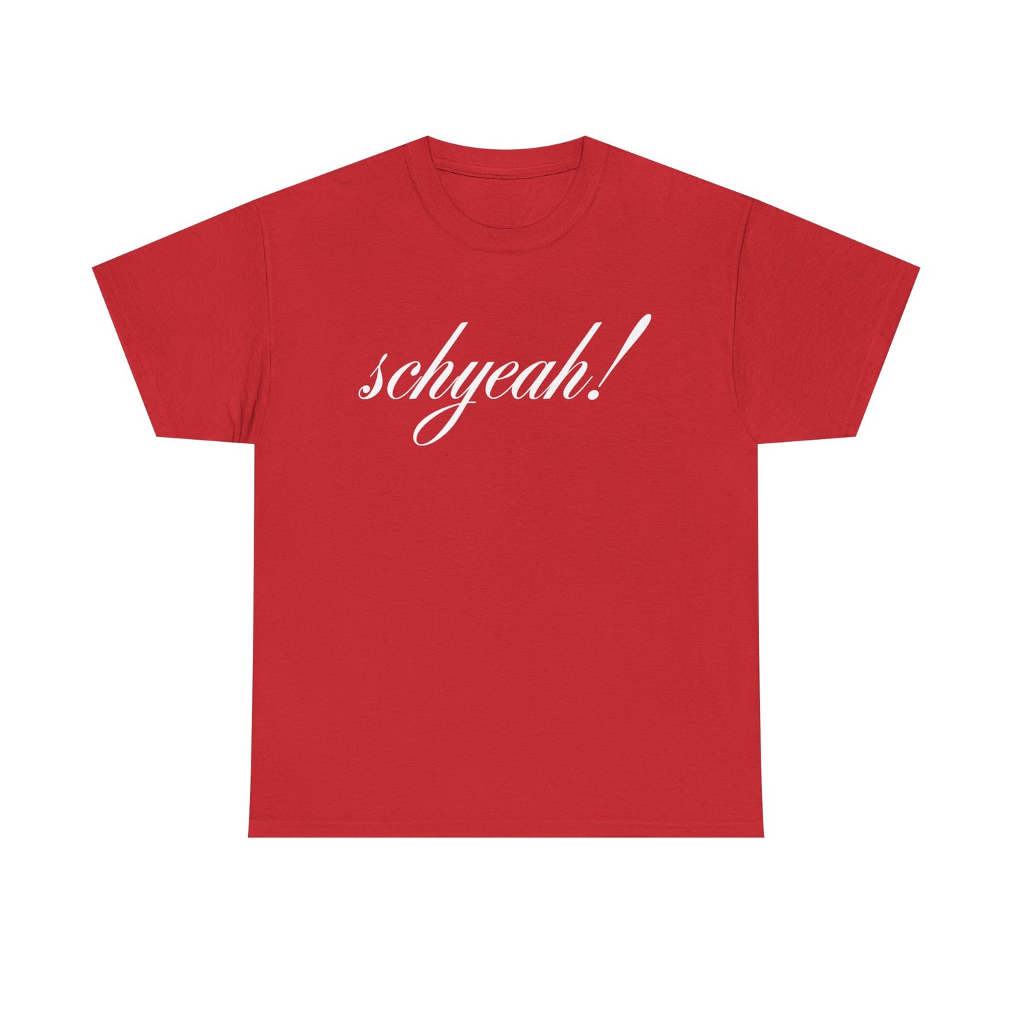 Unisex "Schyeah!" Tee