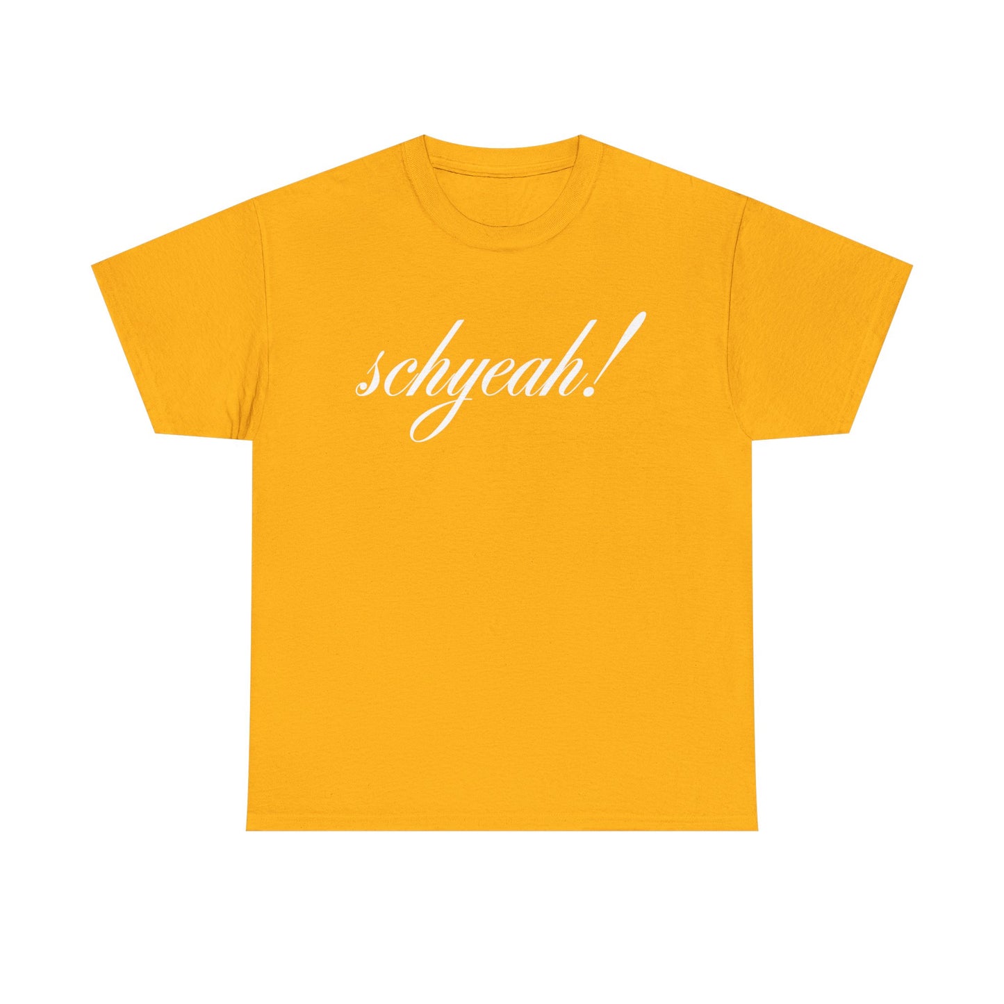 Unisex "Schyeah!" Tee