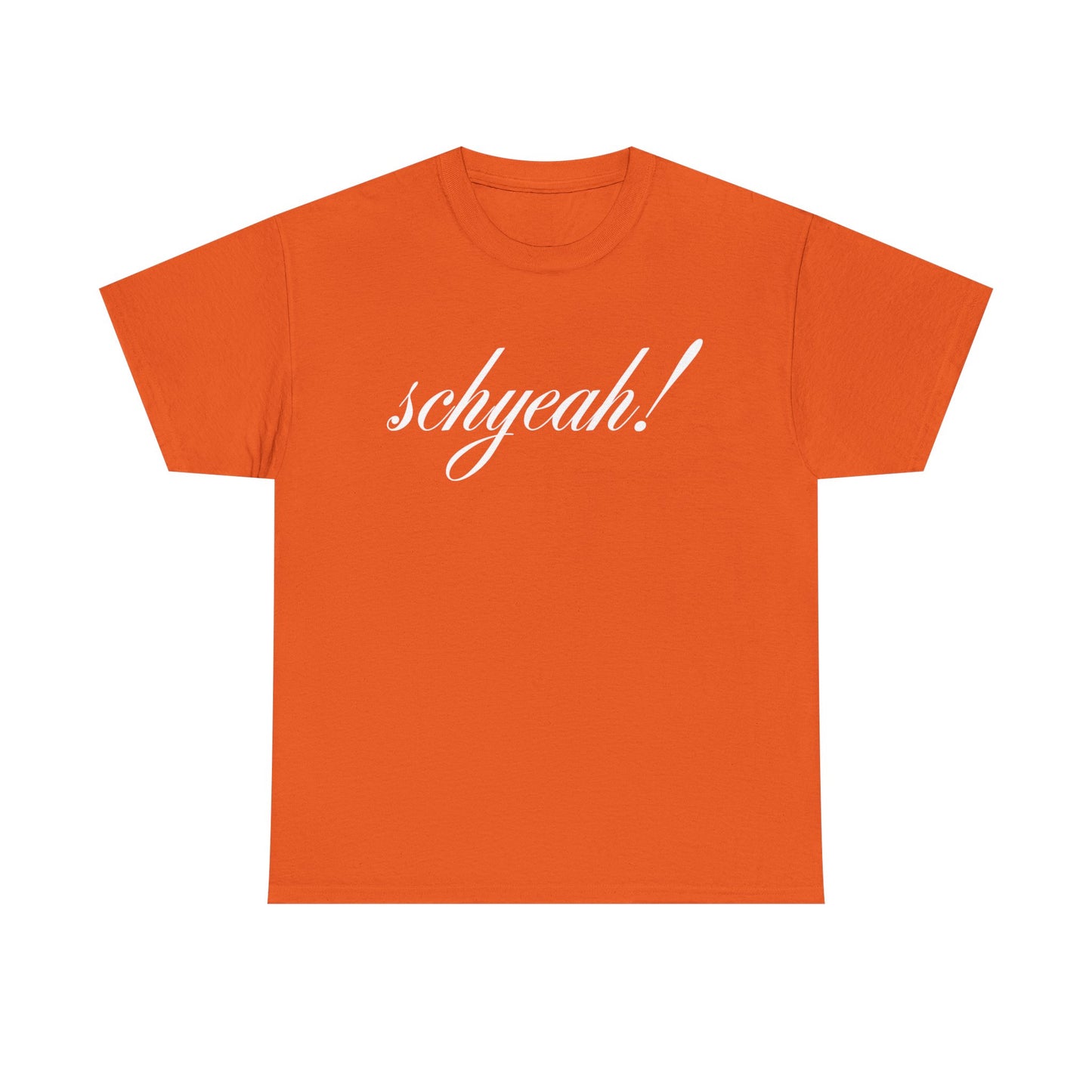 Unisex "Schyeah!" Tee