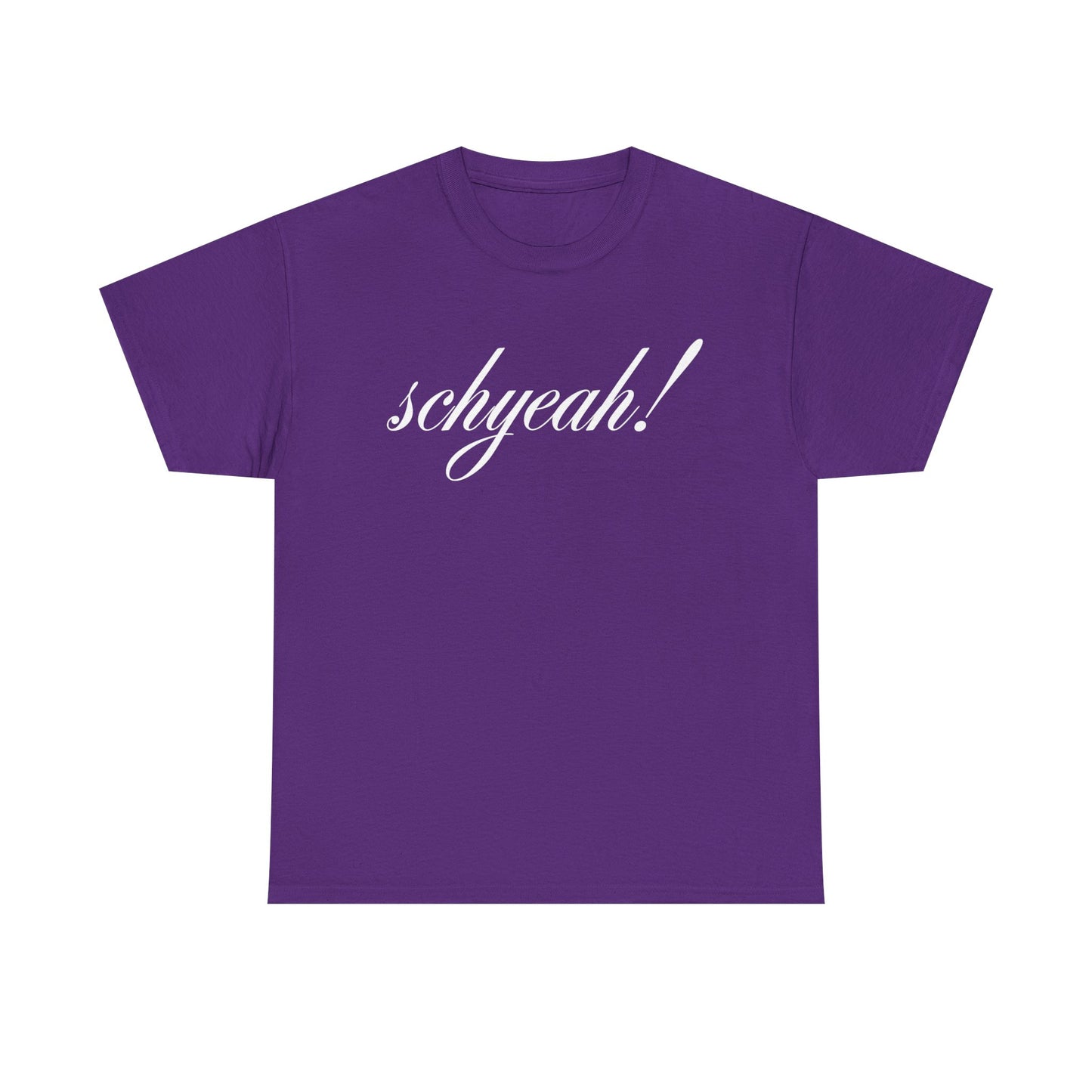 Unisex "Schyeah!" Tee