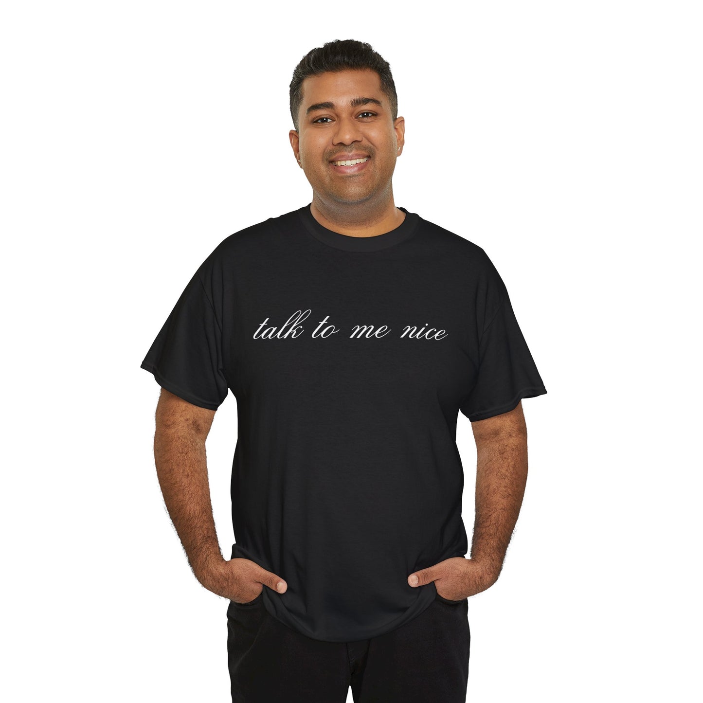 Unisex "Talk To Me Nice" Tee