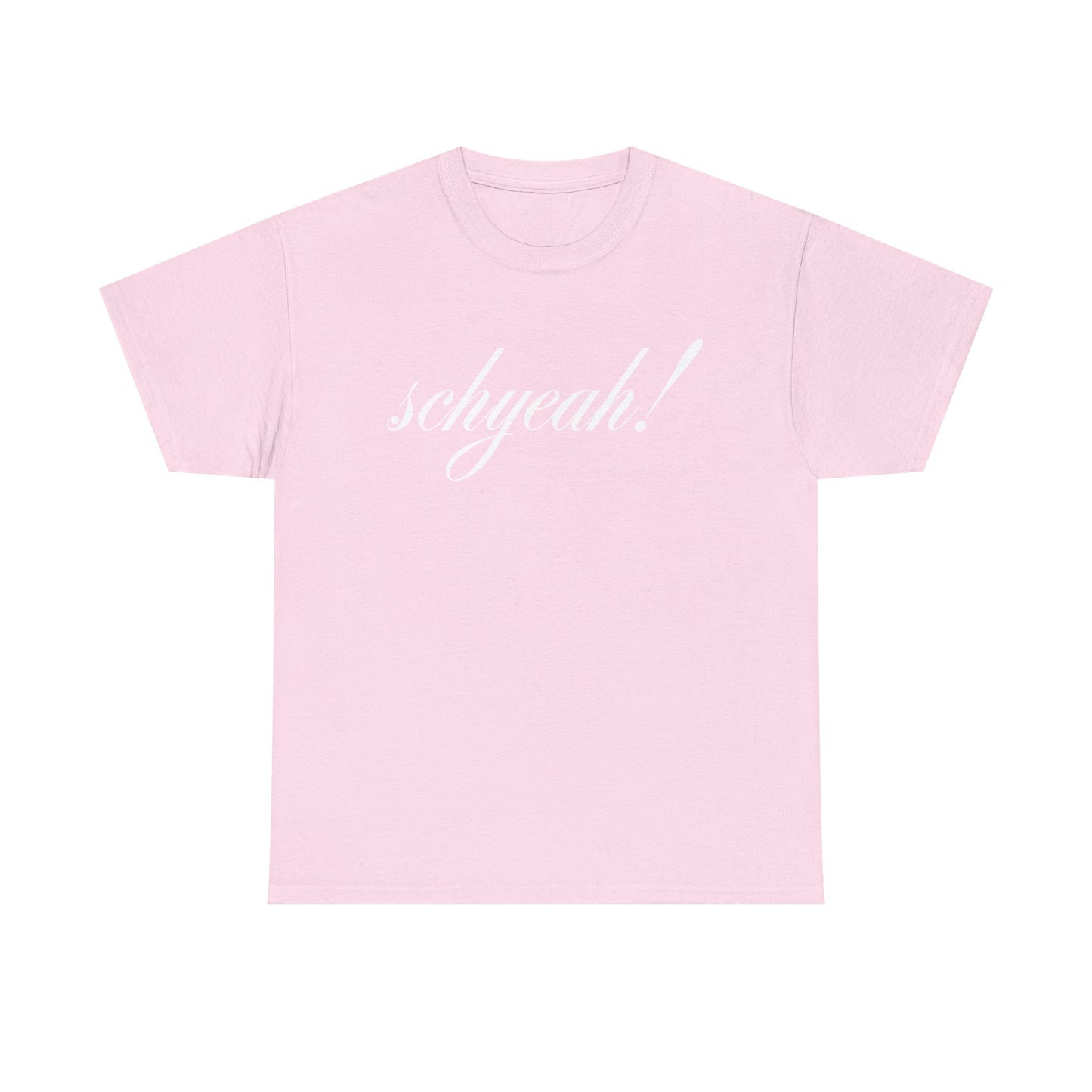 Unisex "Schyeah!" Tee