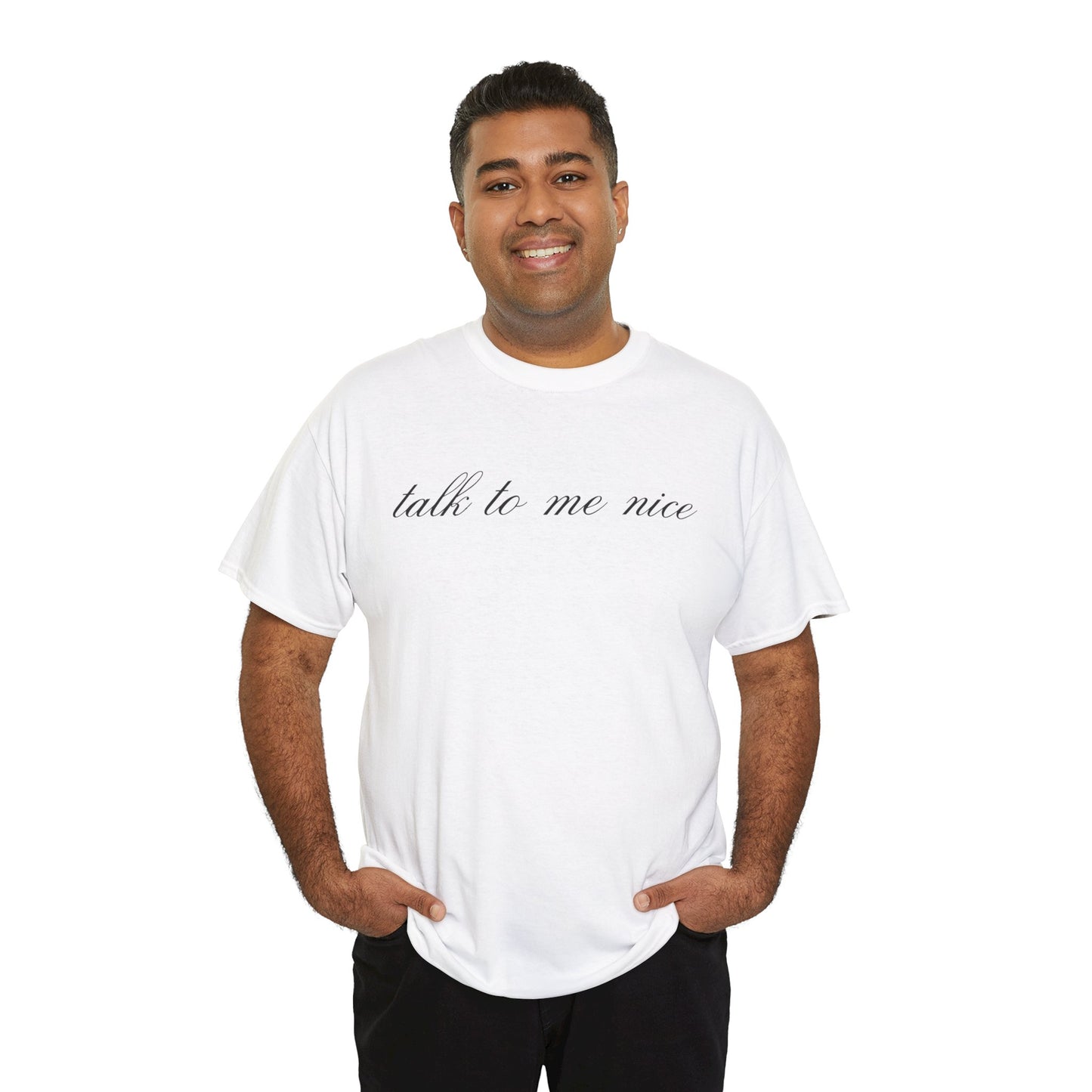 Unisex "Talk To Me Nice" Tee