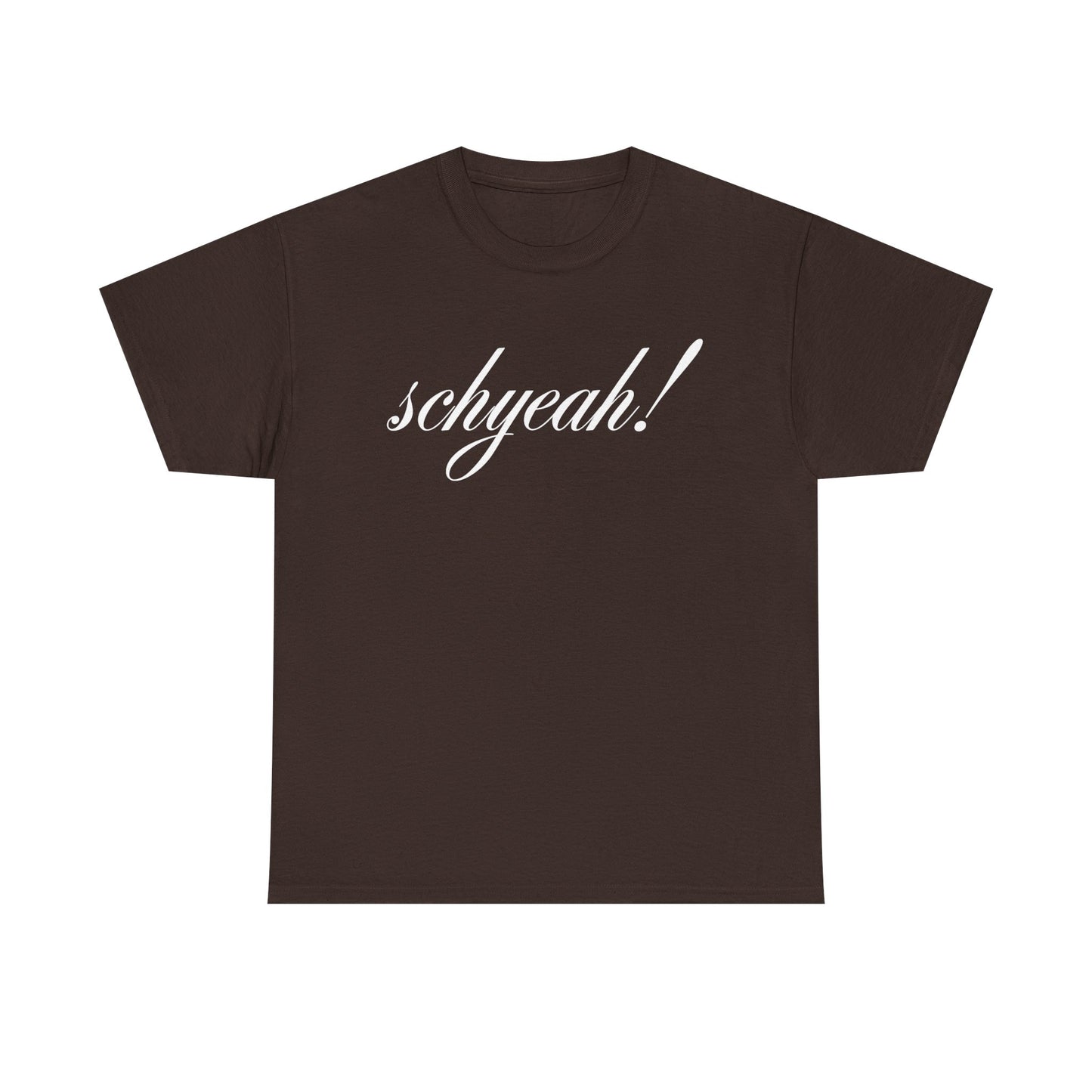 Unisex "Schyeah!" Tee